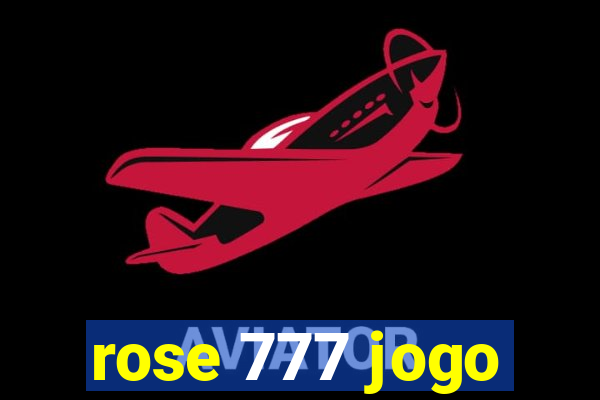 rose 777 jogo